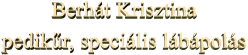 Berhát Krisztinapedikűr, speciális lábápolás